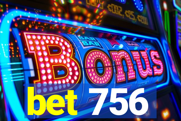 bet 756